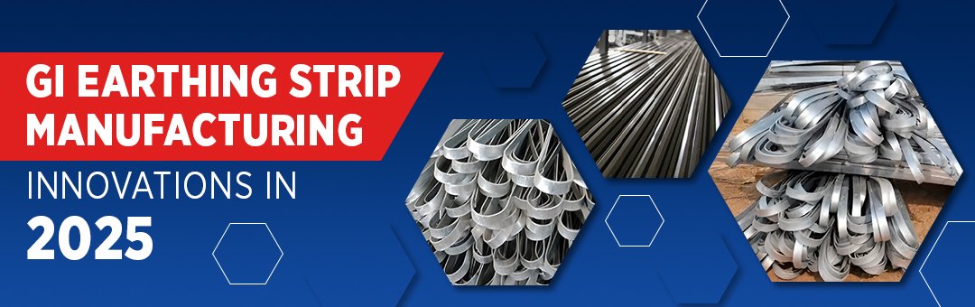 Trends in GI Earthing Strip Manufacturing: Innovations in 2025